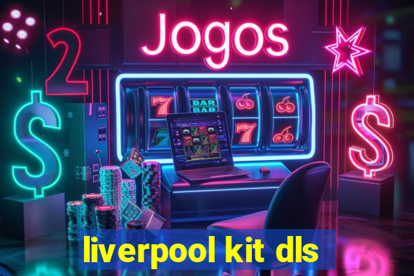 liverpool kit dls